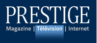 PRESTIGE Télévision se démarque déjà avec des invités de prestige