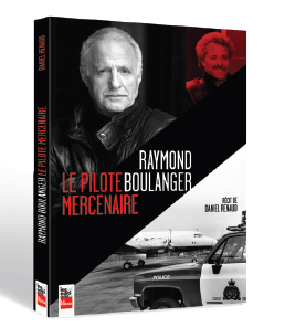 Raymond Boulanger - Le pilote mercenaire