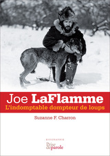 Joe LaFlamme « l’indomptable dompteur de loups »