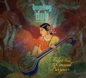 Bombay Dub - Tales From The Grand Bazaar