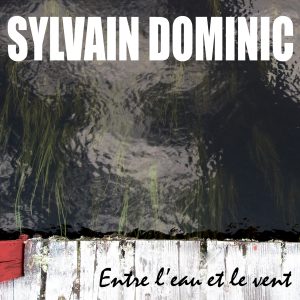 Entre l'eau et le vent de Sylvain Dominic