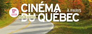 La 17e édition de Cinéma du Québec à Paris