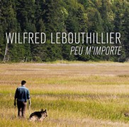 Peu m’importe de Wilfred LeBouthillier