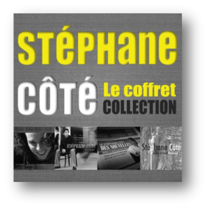 Le coffret de collection de Stéphane Côté