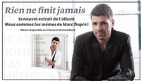Rien ne finit jamais de Marc Dupré