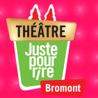 Théâtre juste pour rire Bromont