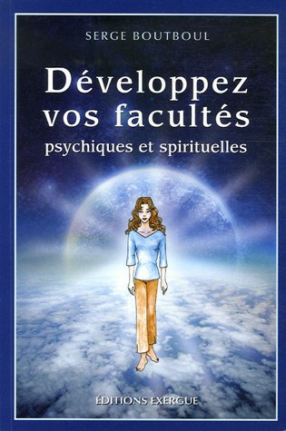 Développe vos facultés psychiques et spritituelles