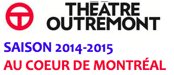 Théâtre Outremont  -Saison 2014-2015