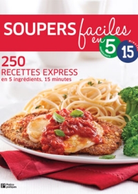 250 recettes express - soupers faciles en 5 ingrédients 15 minutes