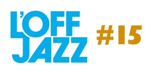 L'OFF JAZZ #15