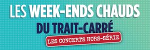 Week-ends chauds du Trait-Carré : les concerts hors-série