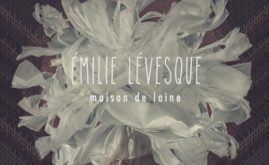 Émilie Lévesque - Maison de laine