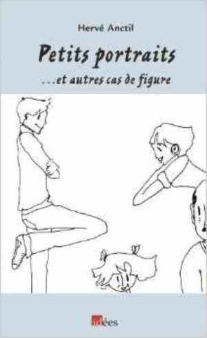Petits portraits... et autres cas de figure de Hervé Anctil