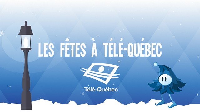 Passez les Fêtes à Télé-Québec!