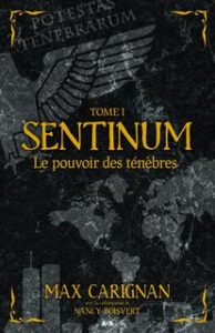 Sentinum tome 1 - Le pouvoir des ténébres