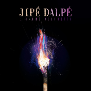 Jipé Dalpé lance L'homme allumette