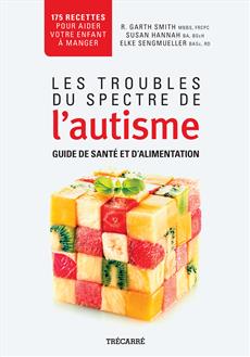 Les troubles du spectre de l’autisme, Guide de santé et d’alimentation