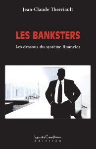 Les Banksters - les dessous du système financier