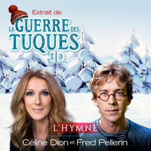 La Guerre des Tuques 3D-Céline Dion, Fred Pellerin