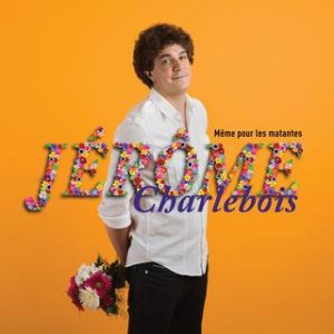 Jérôme Charlebois - Même pour les matantes