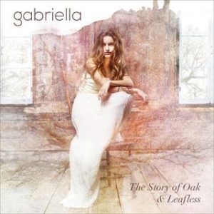 Gabriella - The Story of Oak  et  Leafless 