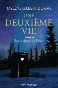 Sur la glace du fleuve, Le tome 2 d’une deuxième vie,