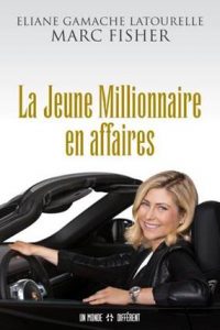 La Jeune Millionnaire en affaires par Eliane Gamache Latourelle et Marc Fisher 