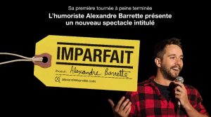 Le spectacle Imparfait d'Alexandre Barrette