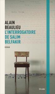 Alain Beaulieu : L'interrogatoire de Salim Belfakir © photo : courtoisie