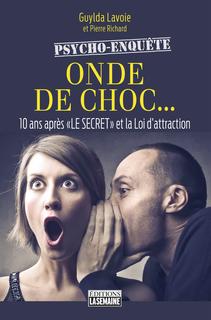 Onde de choc – 10 ans après « Le Secret » et la loi d’attraction