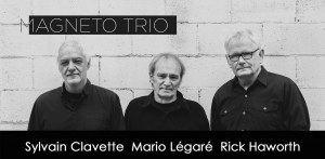 Magneto trio avec Rick Haworth, Mario Légaré et Sylvain Clavette