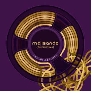 Mélisande - Millésimes