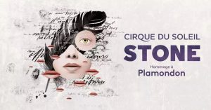 Cirque du Soleil Stone Hommage à Plamondon