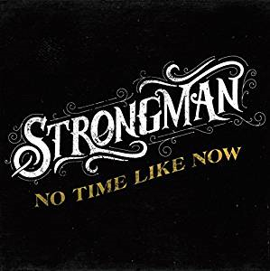 Strongman – No Time Like Now