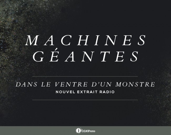 Machines géantes – Dans le ventre d’un monstre – nouvel extrait radio