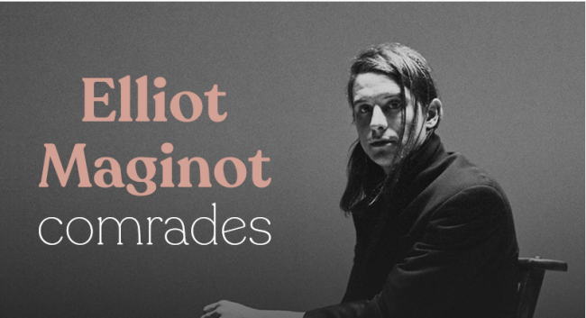 ELLIOT MAGINOT présente Comrades