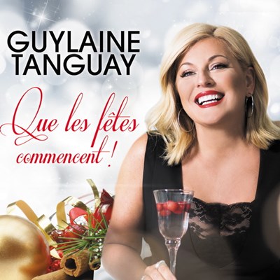 Guylaine Tanguay – Que les fêtes commencent! – au Centre Vidéotron le 22 décembre