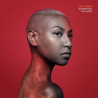 Dominique Fils-Aimé  présente Stay Tuned !
