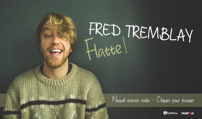 Fred Tremblay présente FLATTE !   Un premier extrait festif !