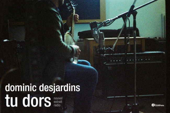 Dominic Desjardins – Extrait radio – Tu dors