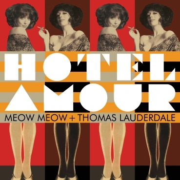Thomas Lauderdale de Pink Martini se joint à Meow Meow  et présente l’album Hôtel Amour