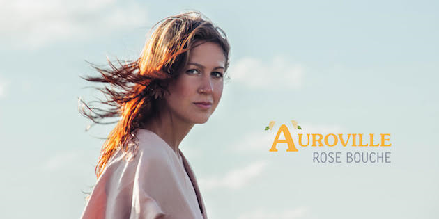 ROSE BOUCHE – « Auroville » : Premier extrait d&rsquo;un nouvel EP à venir