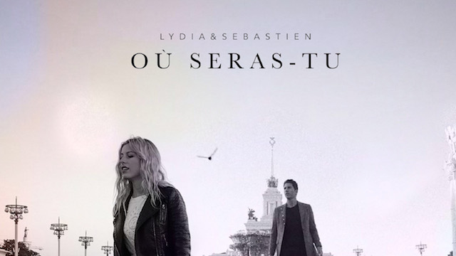 Lydia et Sebastien | Un tout nouvel extrait : « Où seras-tu »