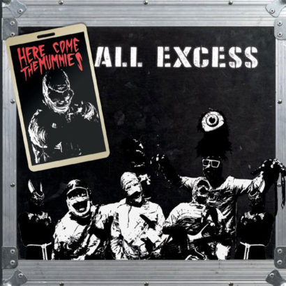 Here Come The Mummies – ALL EXCESS – L&rsquo;album disponible au Canada le 23 août