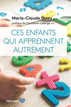 Ces enfants qui apprennent autrement de Marie-Claude Guay Ph.D. un livre pertinent, intéressant, pour mieux comprendre et aider nos enfants!