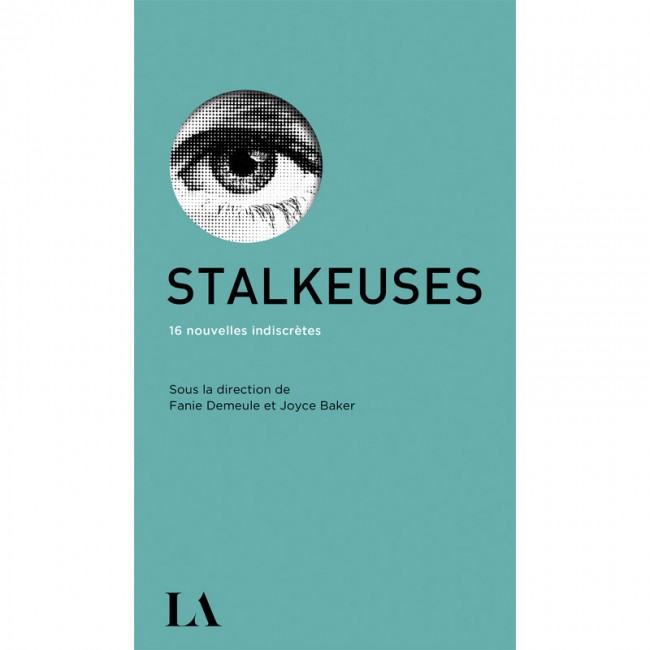 Stalkeuses, 16 nouvelles audacieuses, surprenantes, malsaines, surtout très divertissantes!