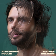 ALEXANDRE POULIN | Nouvel album à paraître le 8 novembre : «Nature humaine»